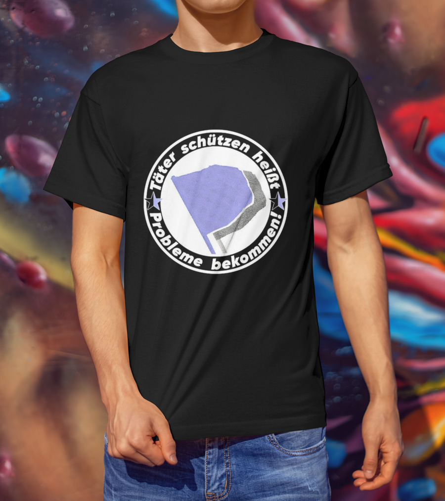 Täter Schützen Heißt Probleme Bekommen T-Shirt