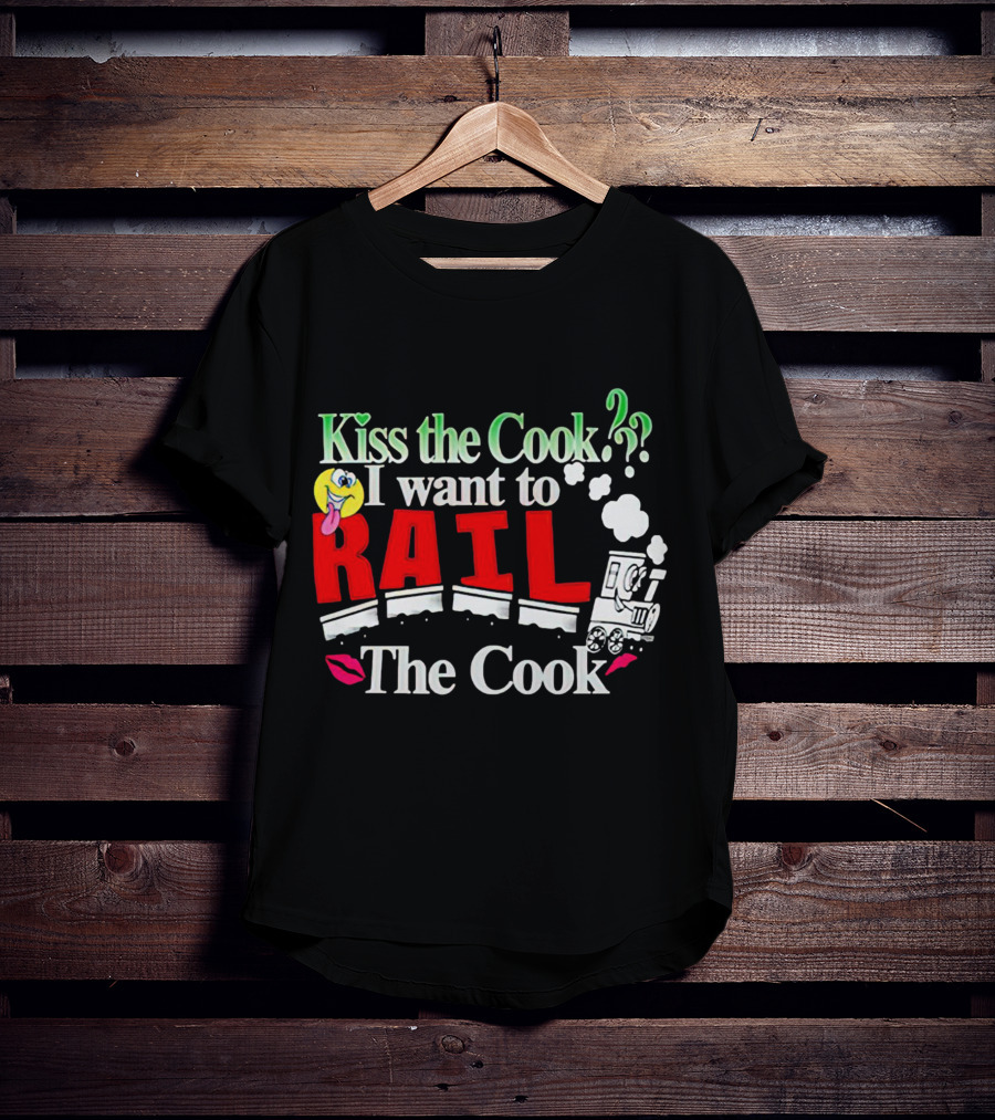 I Want To Rail The Cook Kiss The Cook Train Emoji T-Shirt