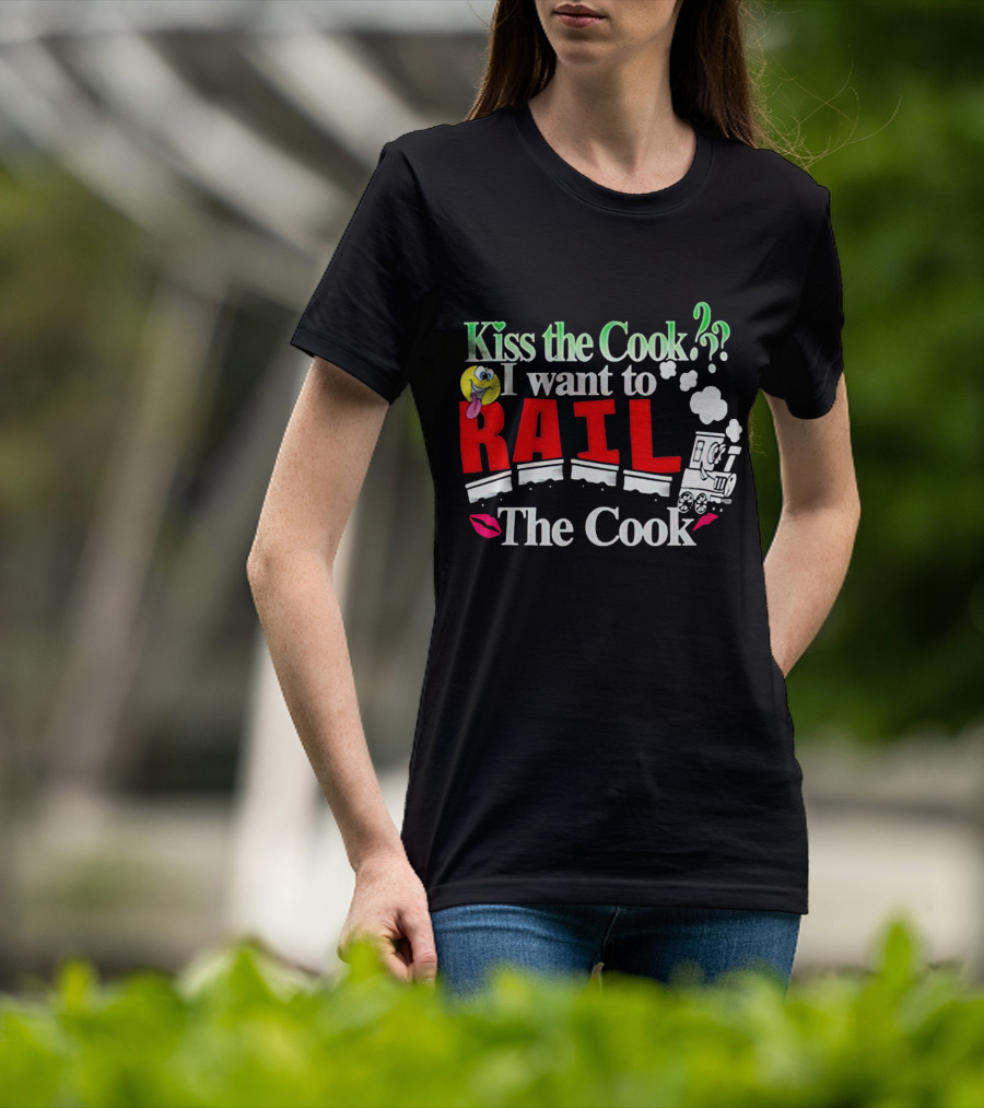 I Want To Rail The Cook Kiss The Cook Train Emoji T-Shirt