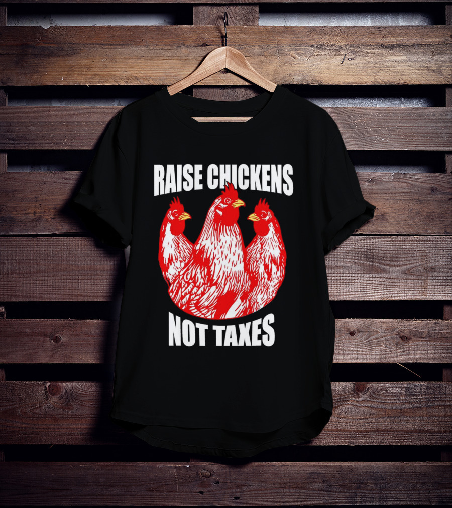 Raise Chickens Not Taxes Ranch Shirt With Three Red Chickens T-Shirt