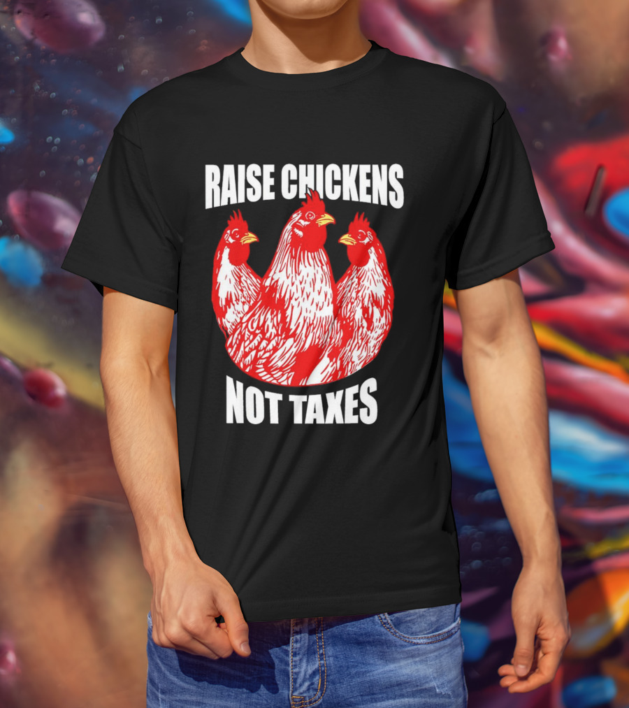 Raise Chickens Not Taxes Ranch Shirt With Three Red Chickens T-Shirt