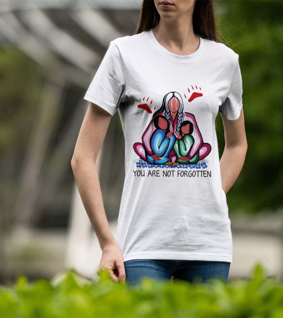 You Are Not Forgotten Every Child Matters Native Americans T-Shirt