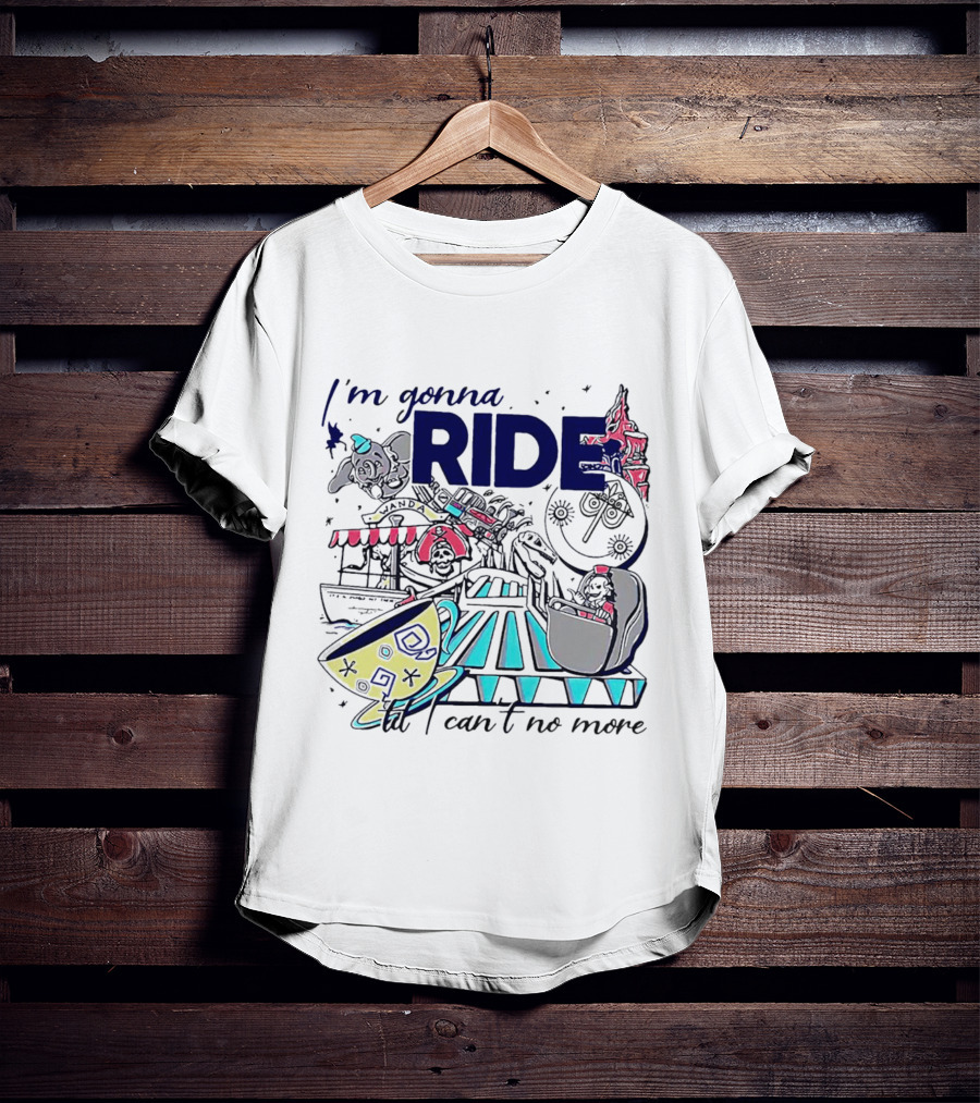 I'm Gonna Ride Til I Can't No More Disney Icons And Rides Funhouse T-Shirt