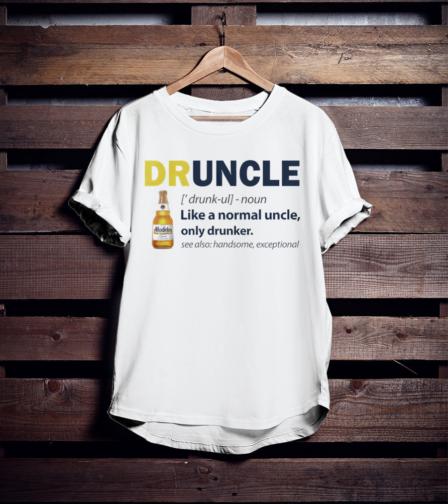Modelo DRUNCLE Like A Normal Uncle Only Drunker Handsome Exceptional T-Shirt