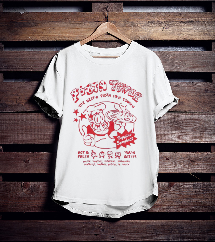 Pizza Tower Peppino Spaghetti The Best-a Pizza In A Town Hot Fresh You-a Eat It T-Shirt