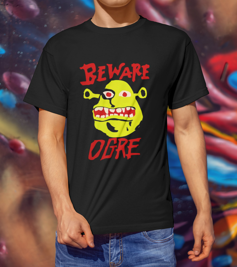 Beware Ogre Ogre Lover Perfect Birthday T-Shirt