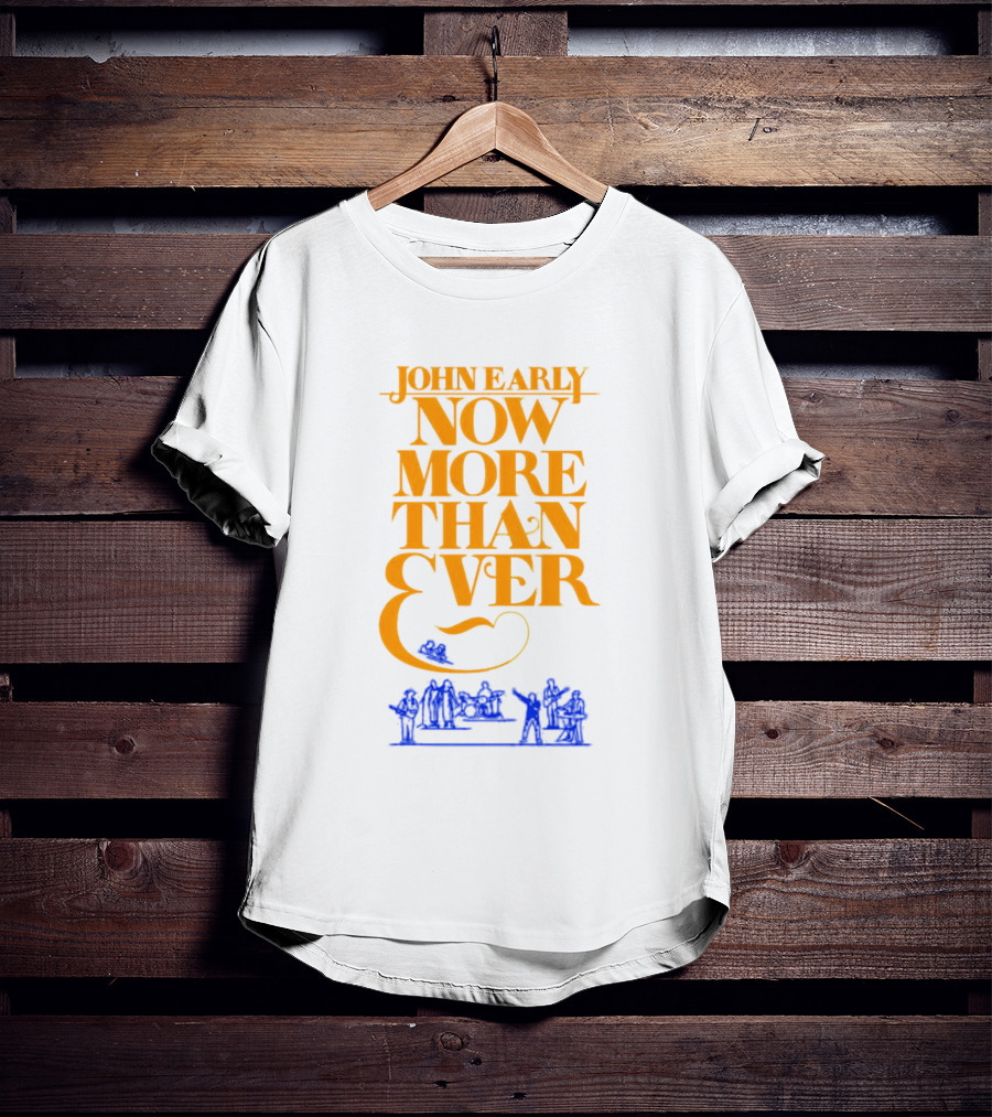JOHN EARLY NOW MORE THAN EVER Concert Band T-Shirt