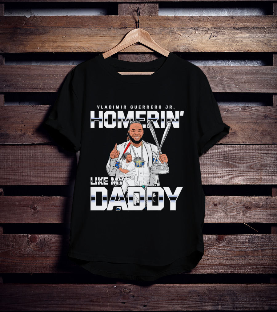 Vladimir Guerrero Jr. Homerin’ Like My Daddy Baseball Star T-Shirt