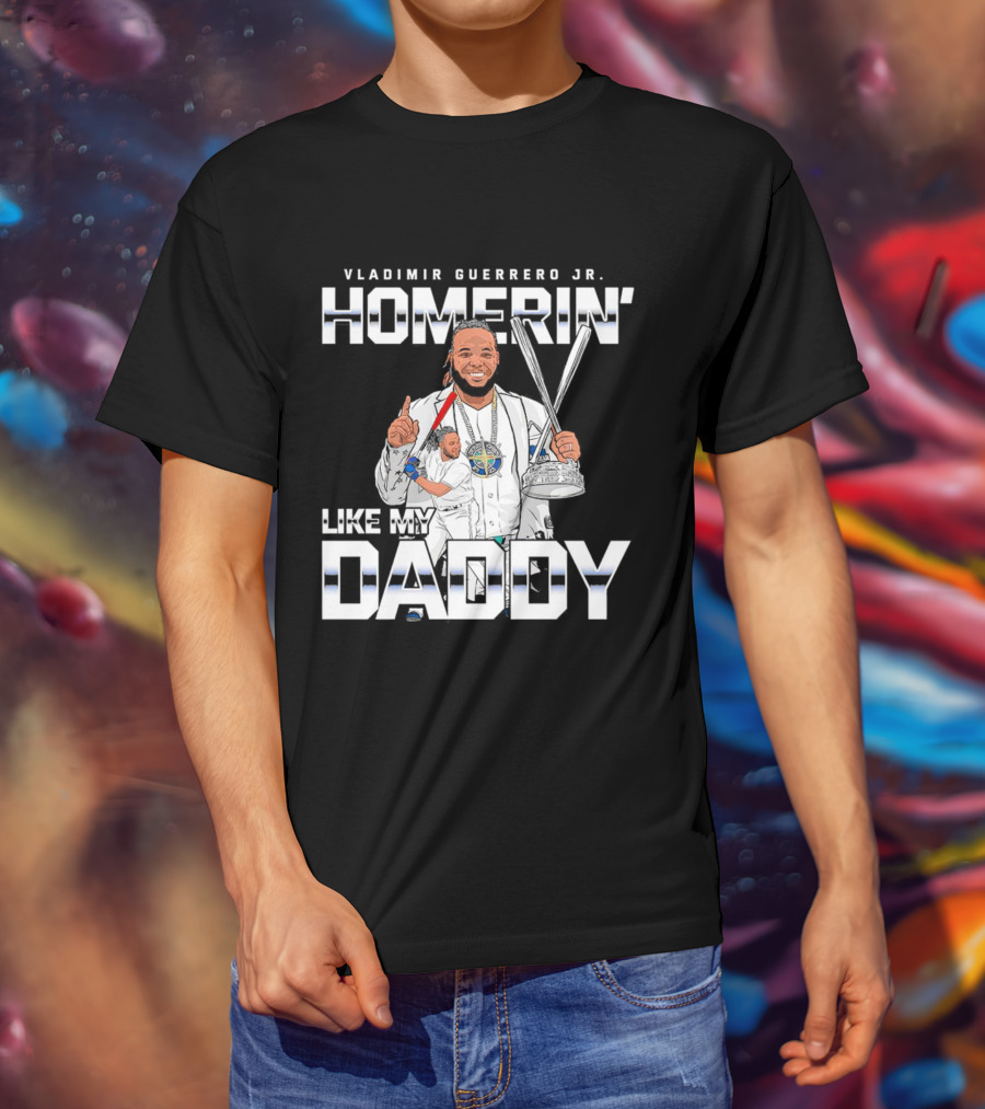 Vladimir Guerrero Jr. Homerin’ Like My Daddy Baseball Star T-Shirt