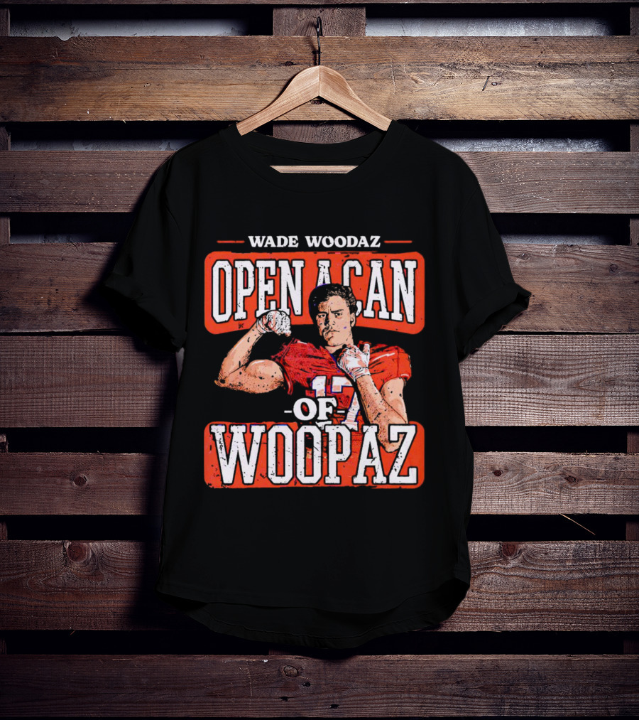 Wade Woodaz Open A Can Of Woopaz 17 T-Shirt