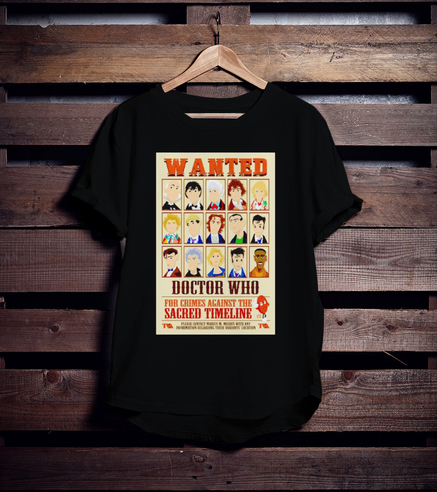 Wanted Doctor Who For Crimes Against The Sacred Timeline TVA T-Shirt