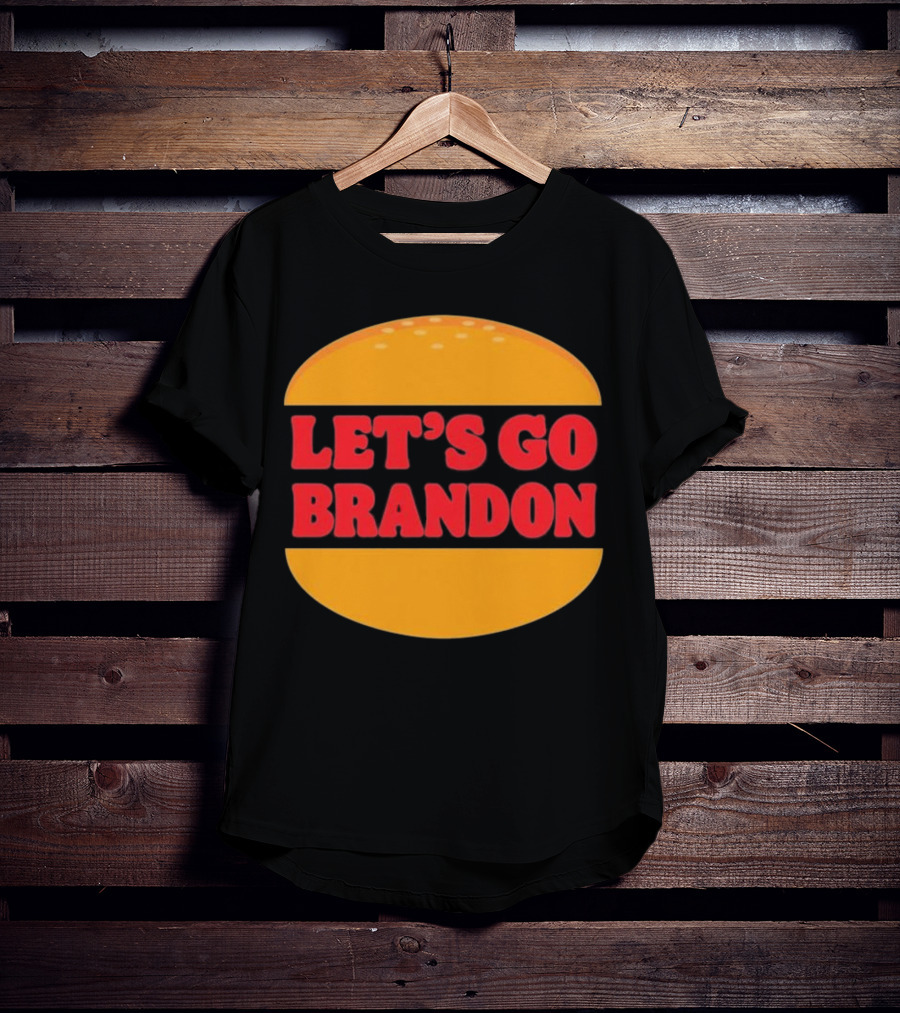 Let’s Go Brandon In Burger T-Shirt
