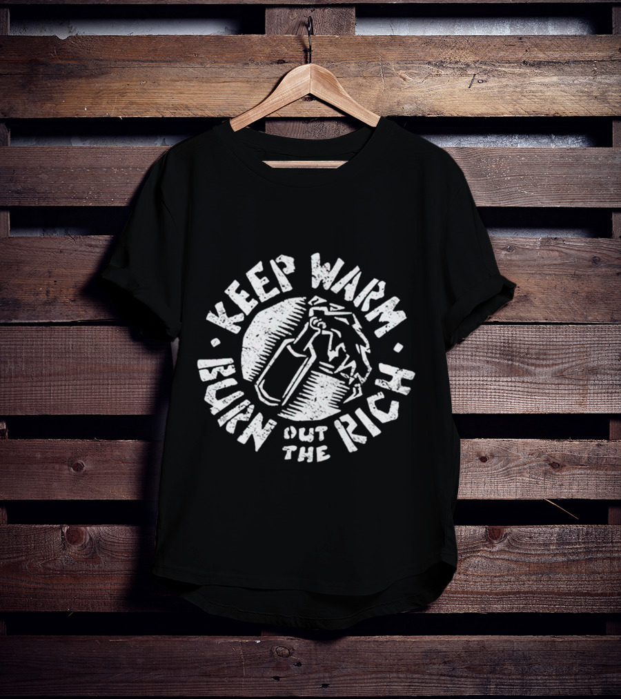 Keep Warm Burn Out The Rich Angry Bear Molotov T-Shirt