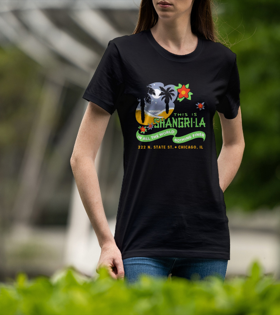 This Is Shangri-La 222 N State St Chicago IL In All The World Nothing Finer Vintage Tiki Bar T-Shirt