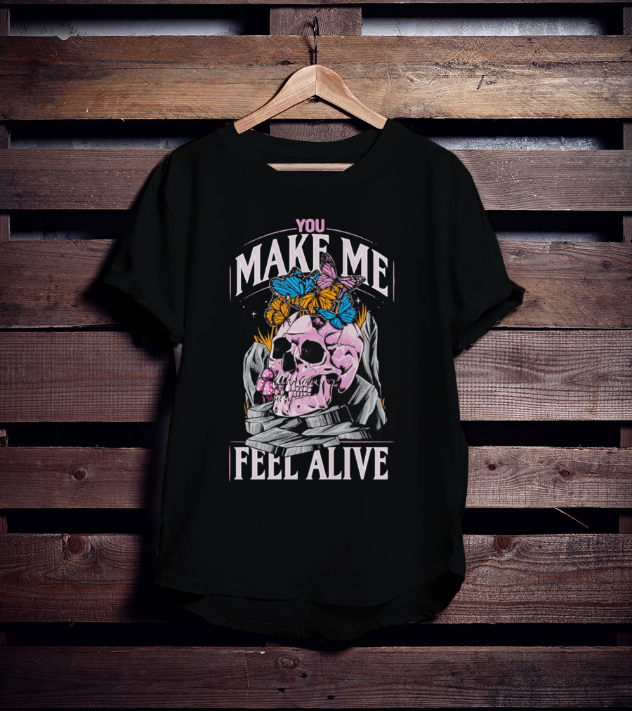 You Make Me Feel Alive Skull Butterflies T-Shirt