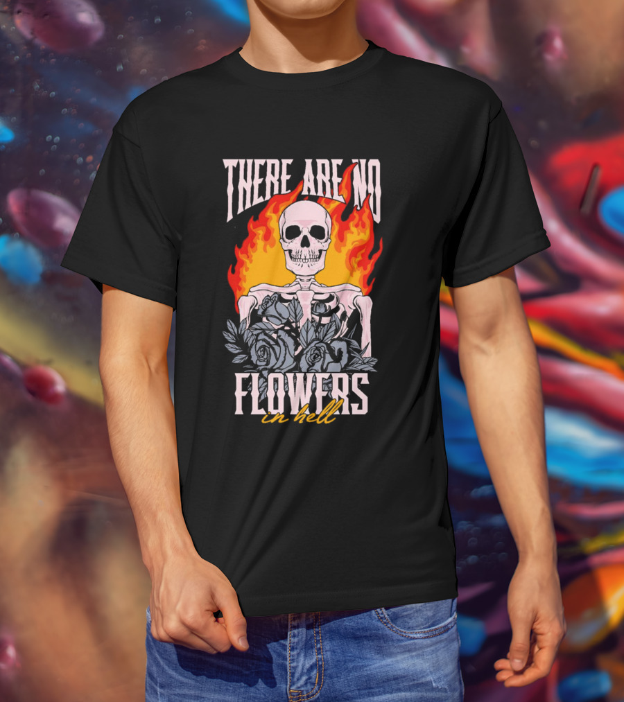 Skeleton Flames With Blue Roses And Text There Are No Flowers In Hell T-Shirt