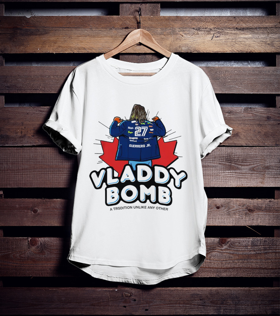 Vladdy Bomb Guerrero Jr 27 Toronto Tradition Unlike Any Other T-Shirt