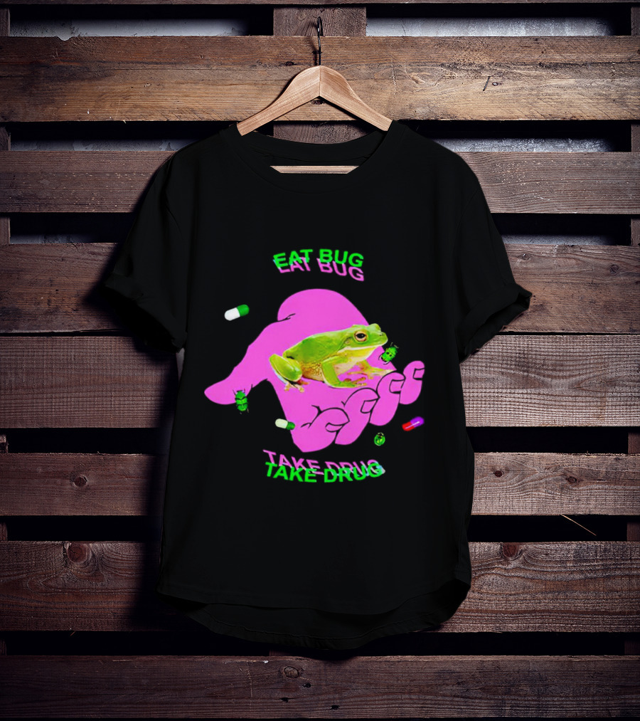 Eat Bug Take Drug Frog Pills Hand Bugs T-Shirt