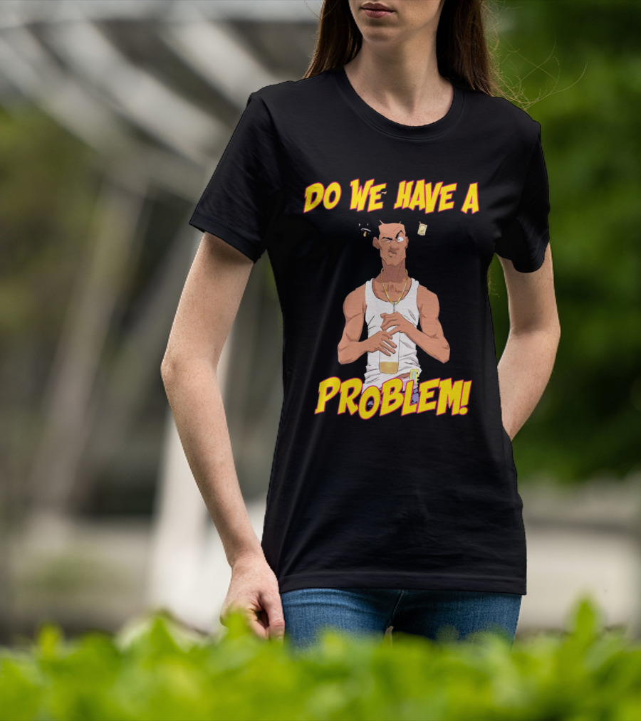 Loc Dog Do We Have A Problem Bold Cartoon Style 90s Movie Reference T-Shirt