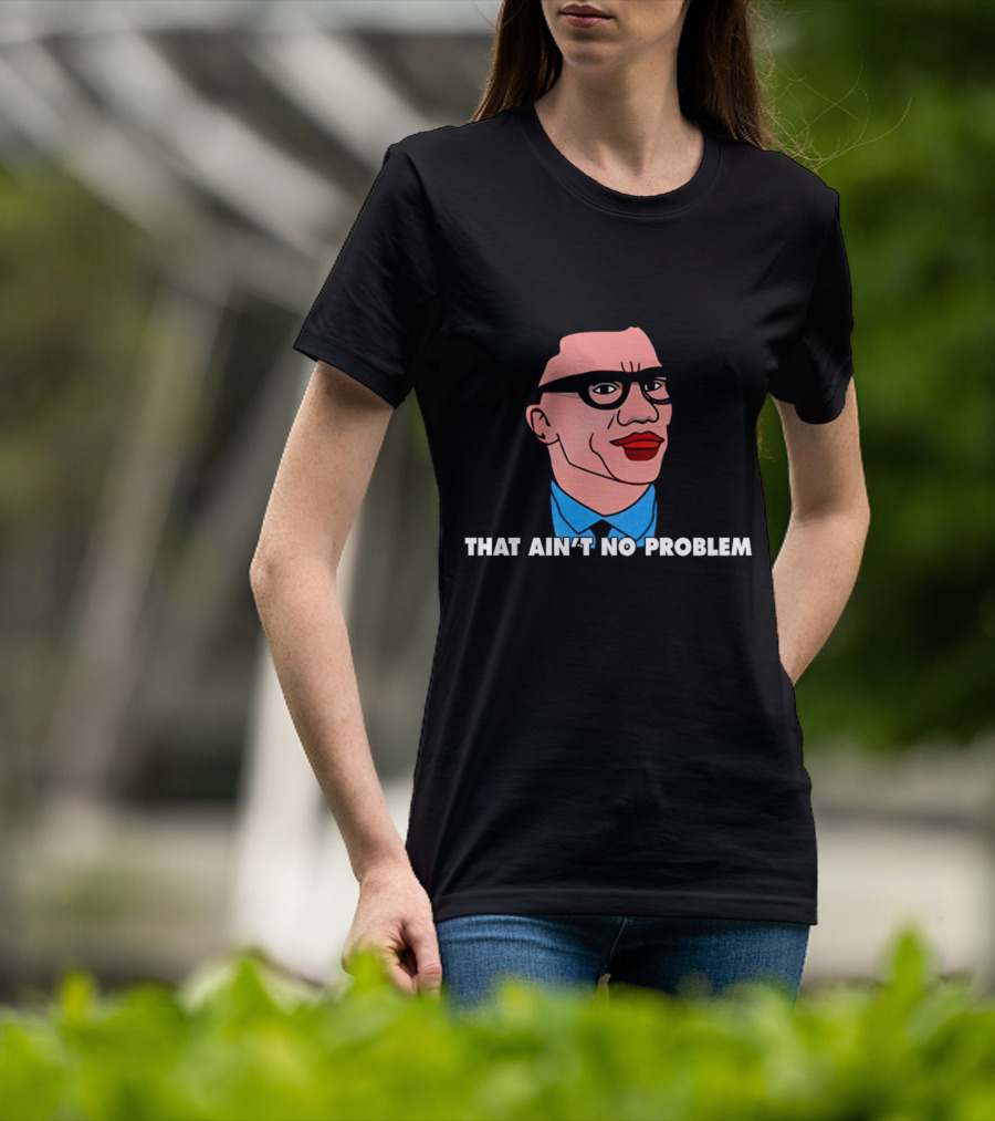 THAT AIN’T NO PROBLEM Meme Face With Glasses And Red Lips T-Shirt