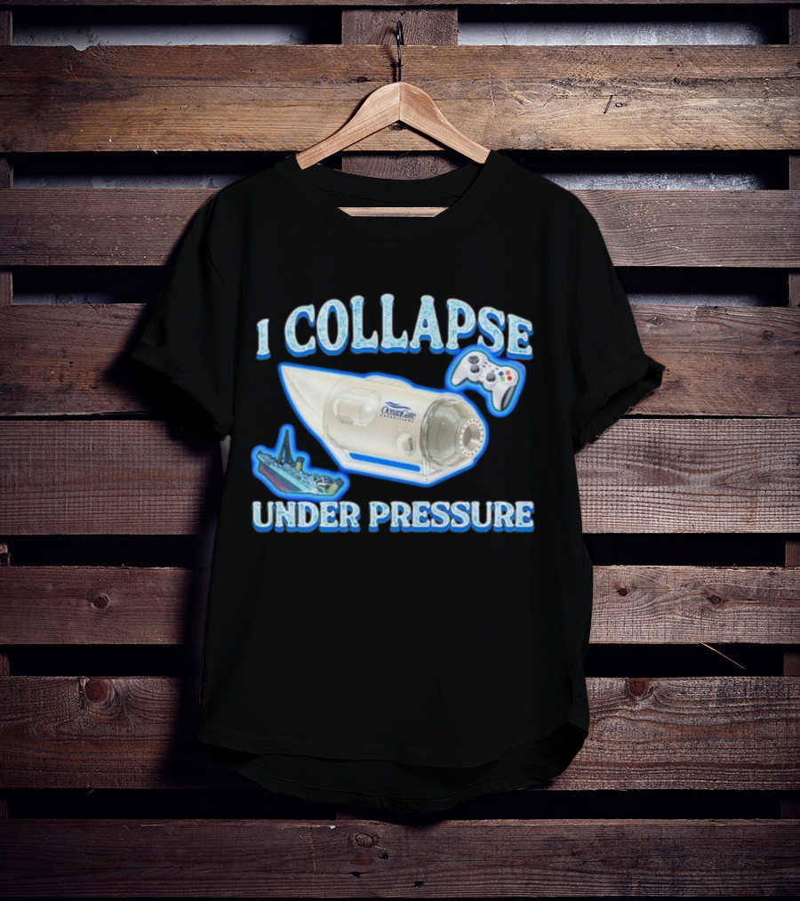 I Collapse Under Pressure OceanGate Submarine Video Game Controller Titanic T-Shirt