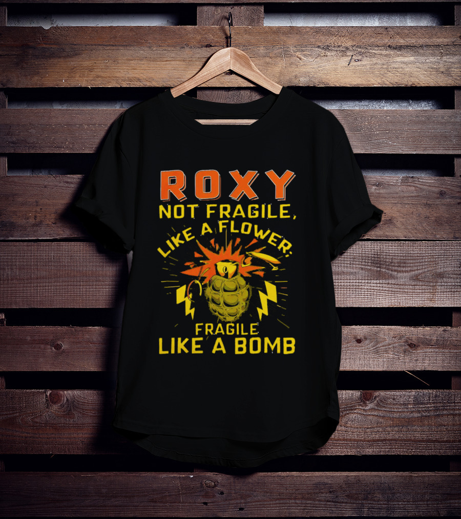 Roxy Not Fragile Like A Flower Fragile Like A Bomb Grenade Explosion T-Shirt
