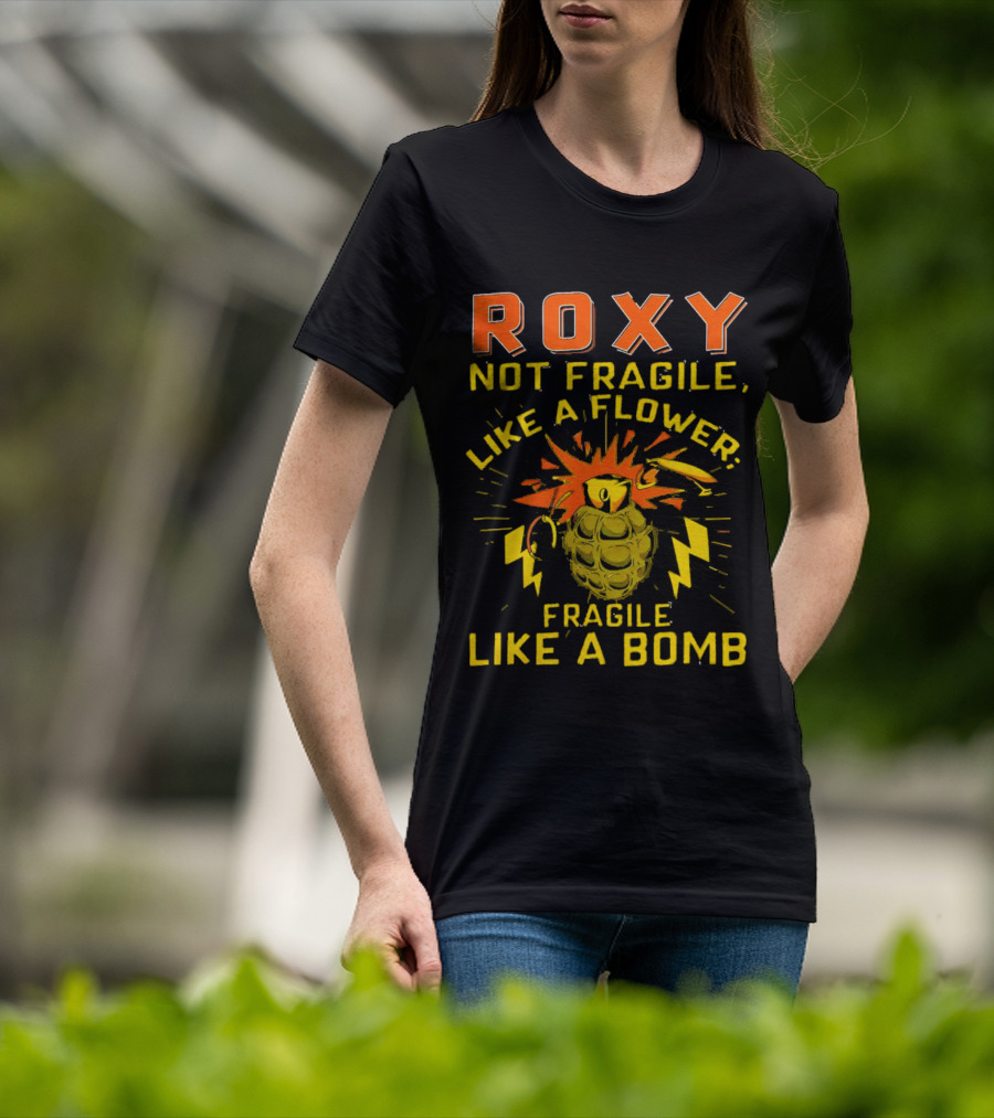 Roxy Not Fragile Like A Flower Fragile Like A Bomb Grenade Explosion T-Shirt