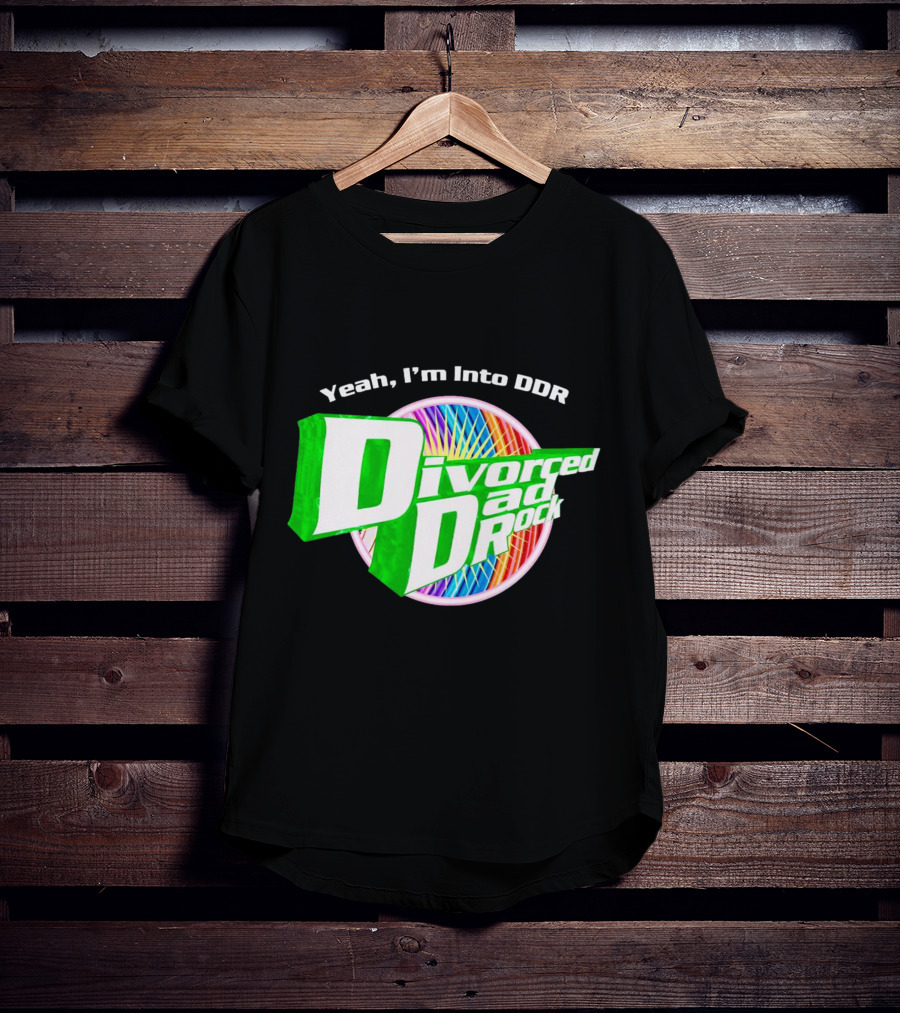 Yeah I’m Into DDR Divorced Dad Rock T-Shirt