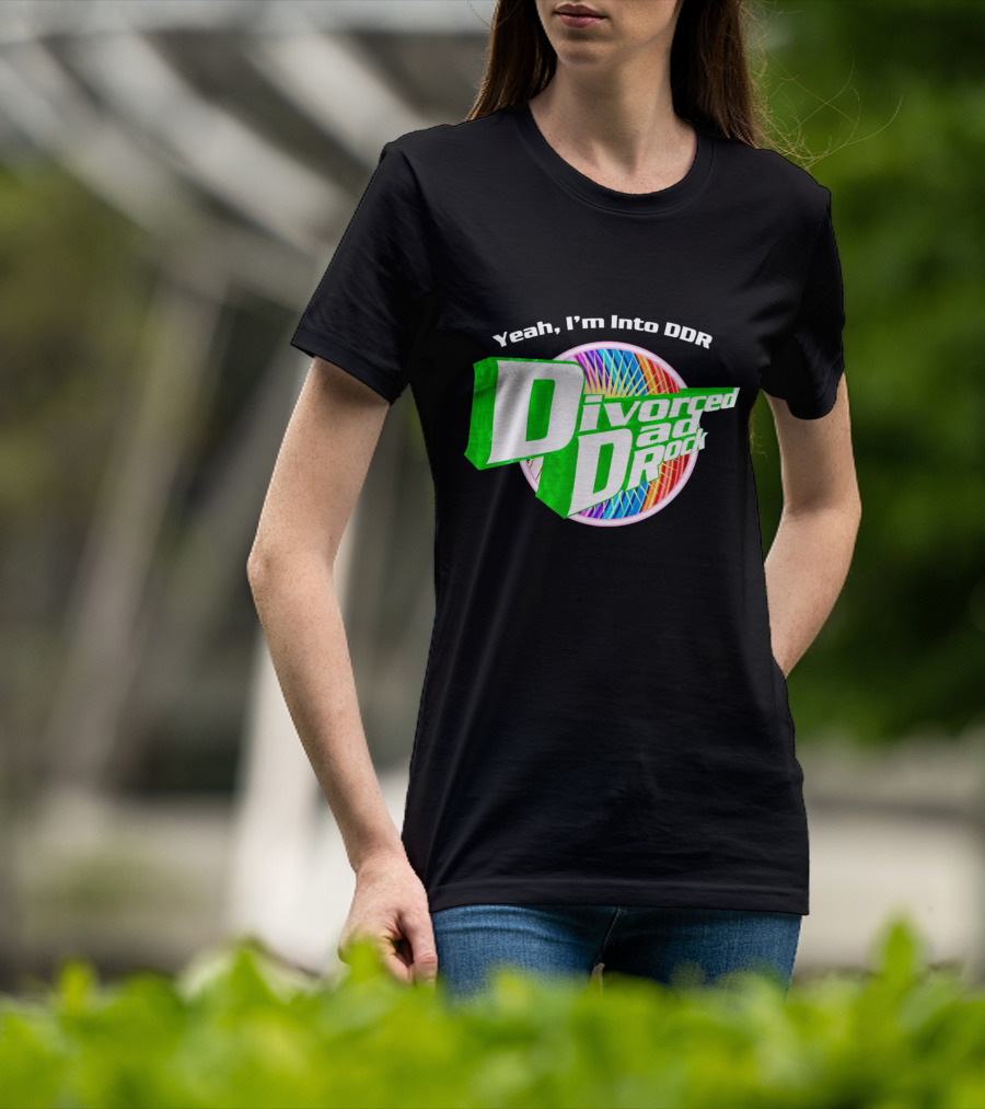 Yeah I’m Into DDR Divorced Dad Rock T-Shirt