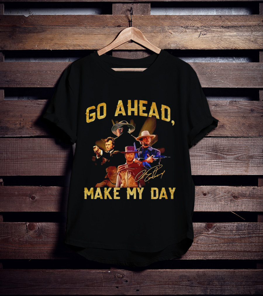 Go Ahead Make My Day Clint Eastwood Signature T-Shirt