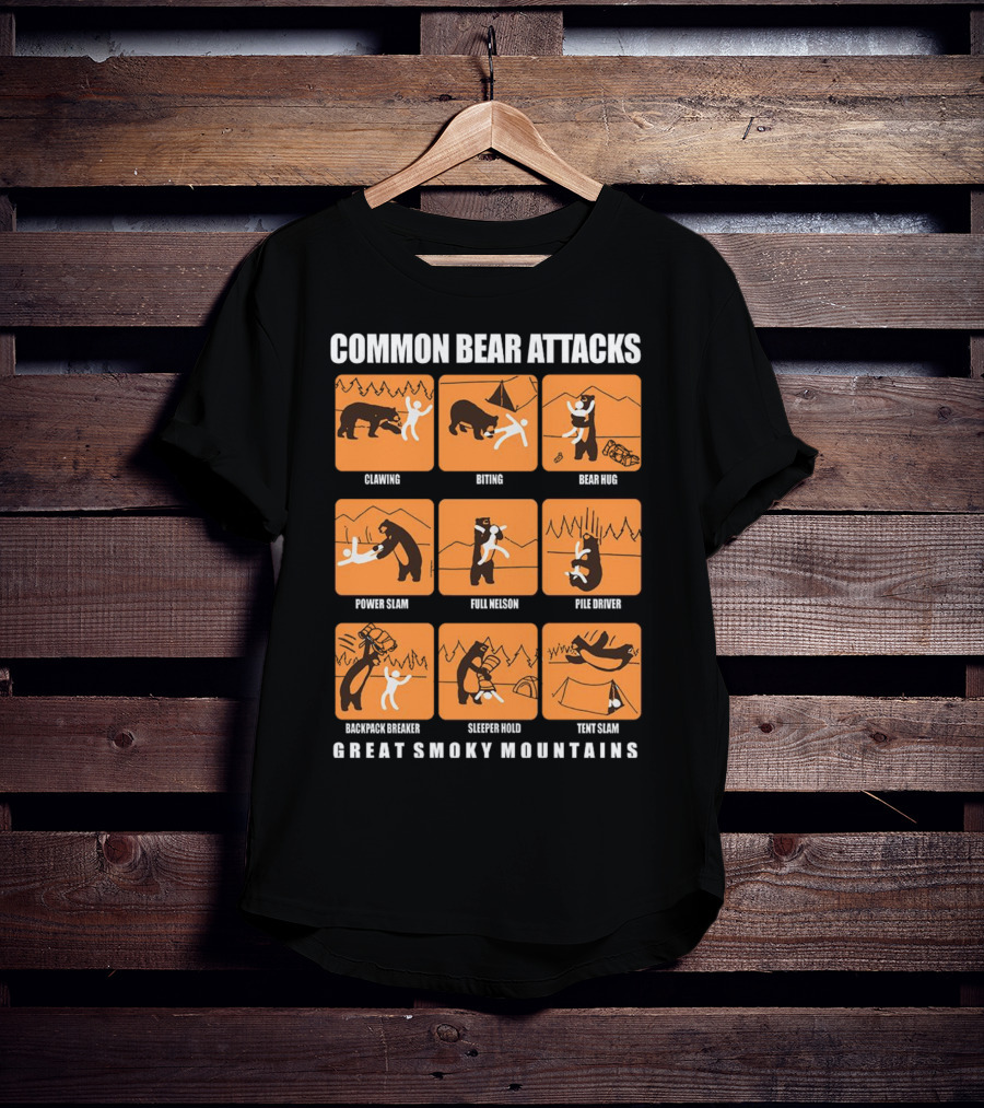 Common Bear Attacks Clawing Biting Bear Hug Power Slam Full Nelson Pile Driver Backpack Breaker Sleeper Hold Tent Slam Great Smoky Mountains T-Shirt