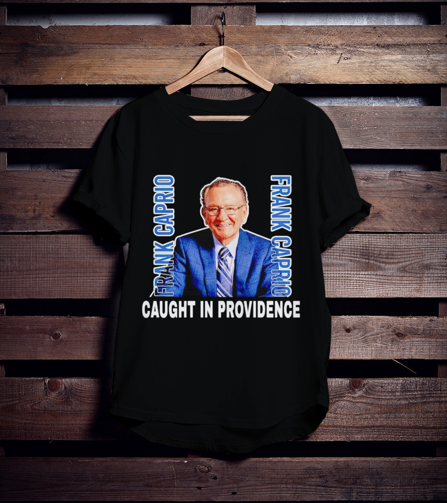 Frank Caprio Caught IN Providence T-Shirt