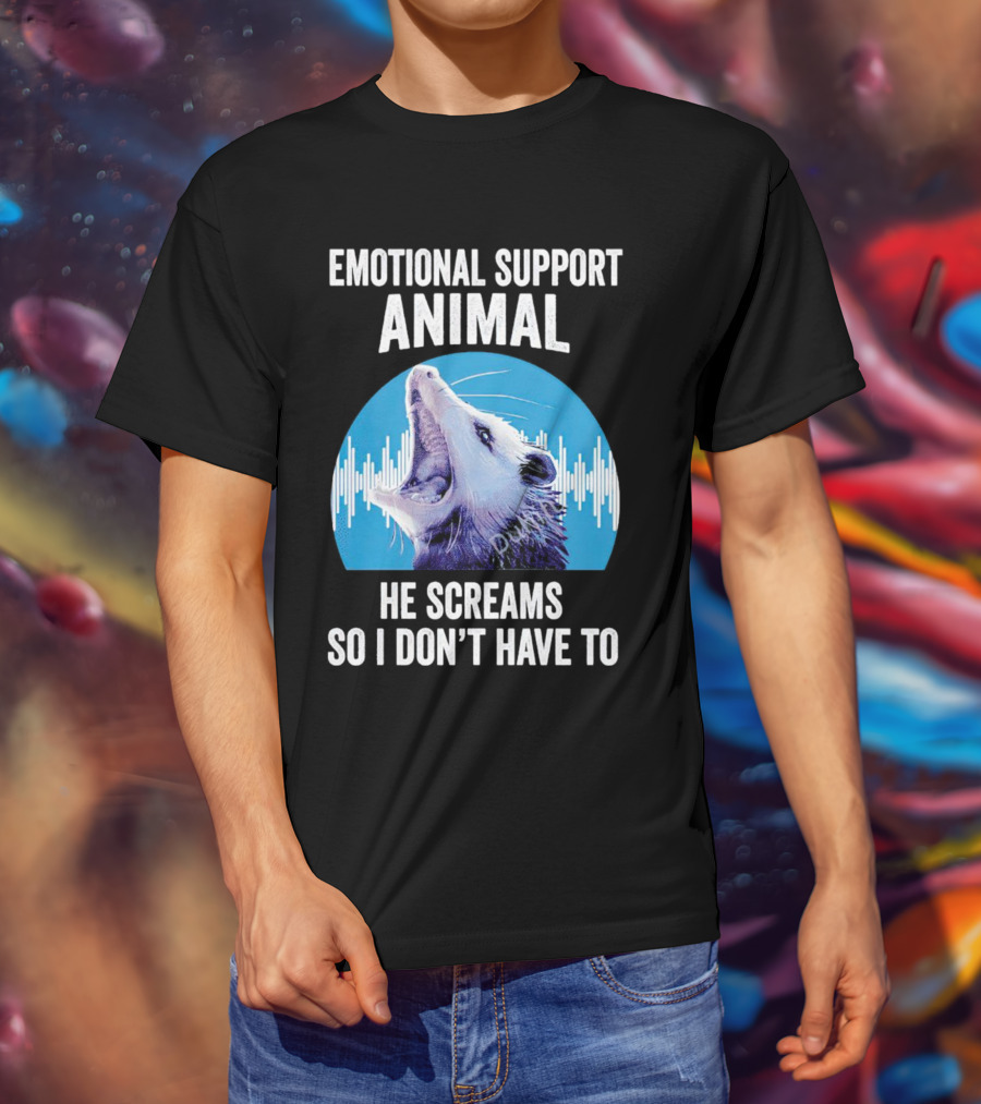 Emotional Support Animal Opossum He Screams So I Don’t Have To T-Shirt