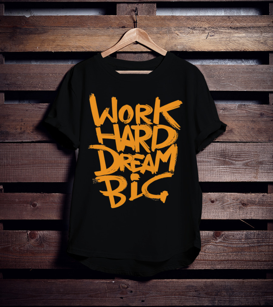 WORK HARD DREAM BIG Motivation Success Bold Inspirational Typography T-Shirt