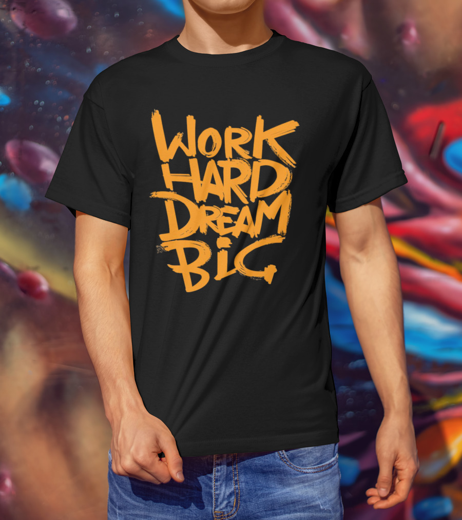 WORK HARD DREAM BIG Motivation Success Bold Inspirational Typography T-Shirt