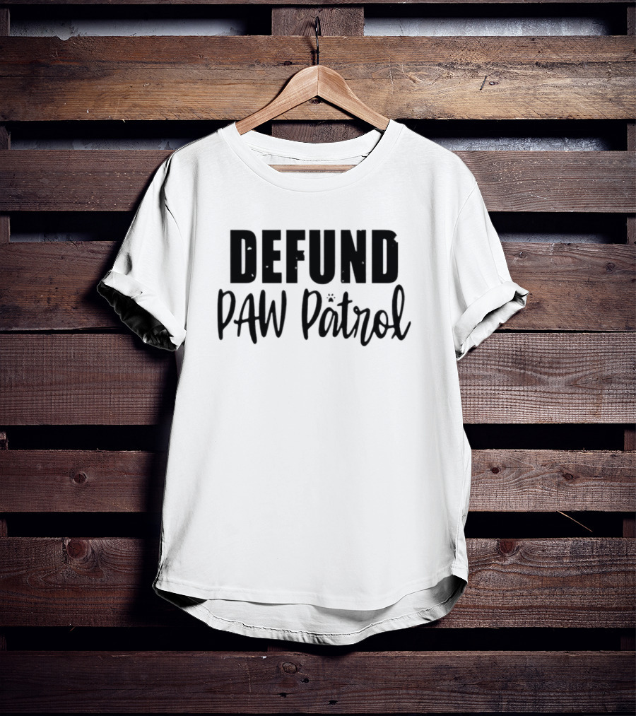 Defund Paw Patrol T-Shirt