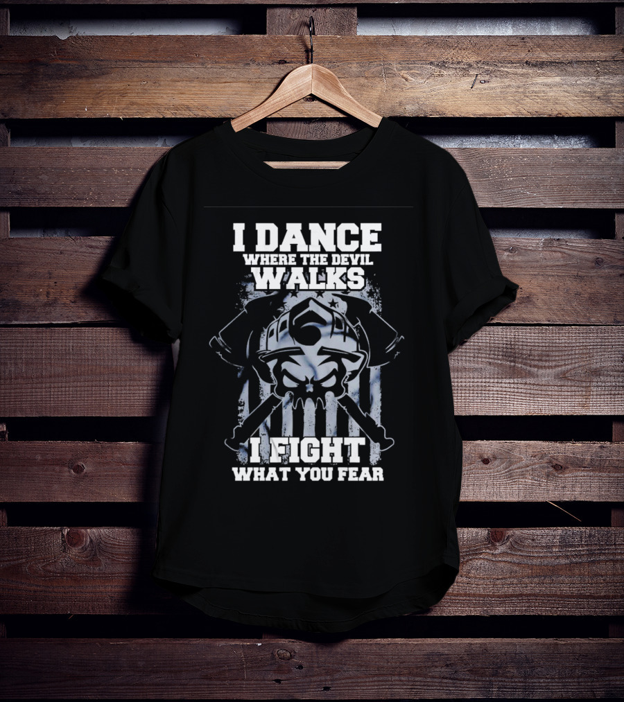 I Dance Where The Devil Walks I Fight What You Fear Warrior Skull Crossed Swords T-Shirt