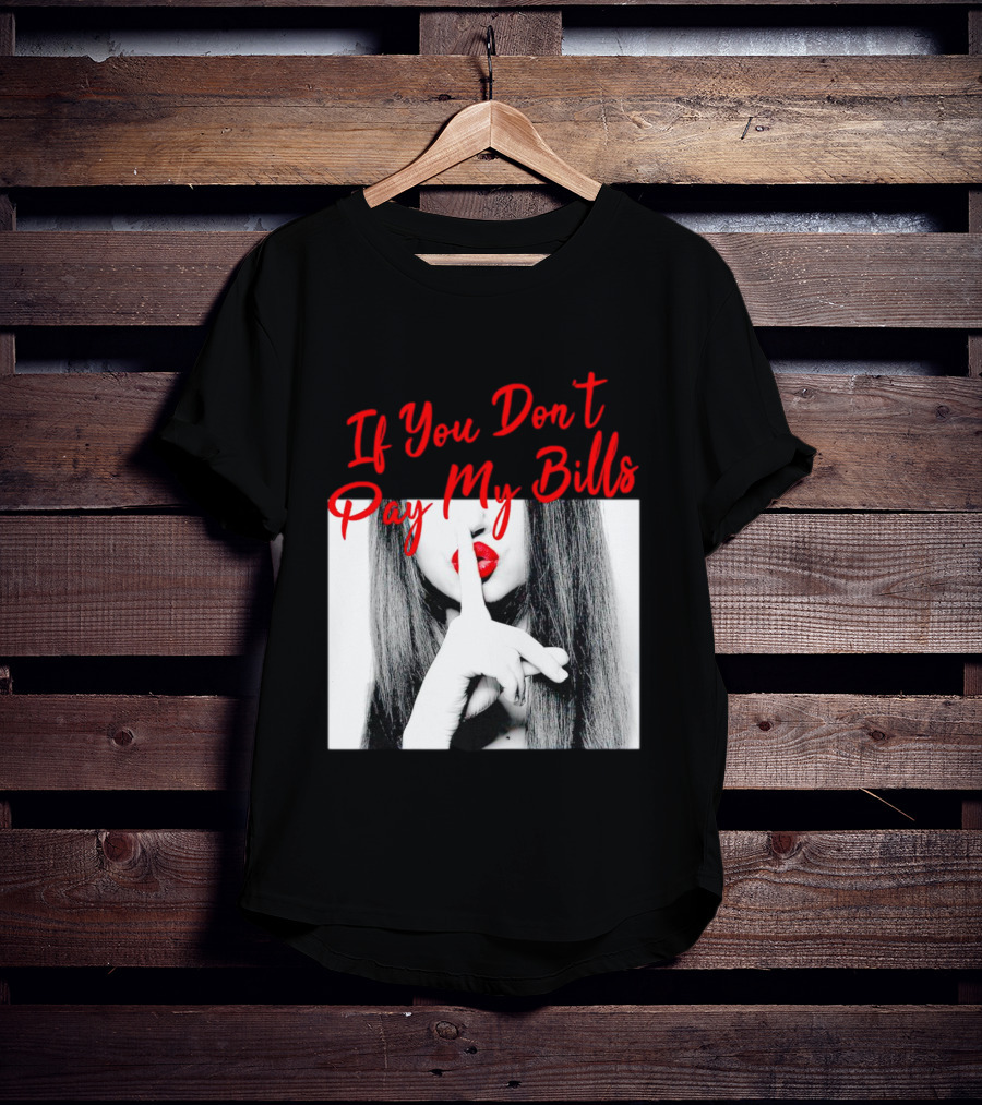If You Don’t Pay My Bills Finger Shushing Red Lips Woman T-Shirt