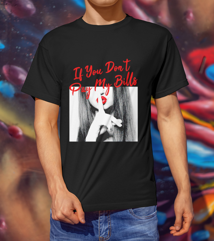 If You Don’t Pay My Bills Finger Shushing Red Lips Woman T-Shirt