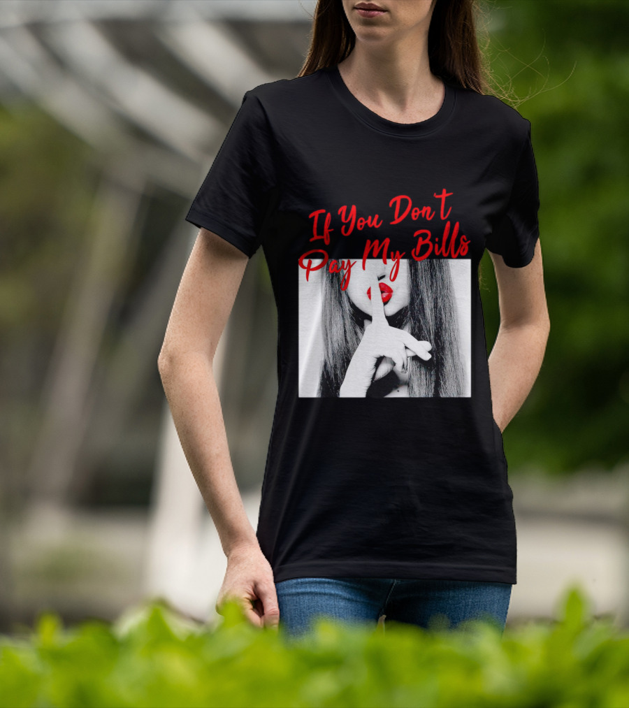 If You Don’t Pay My Bills Finger Shushing Red Lips Woman T-Shirt