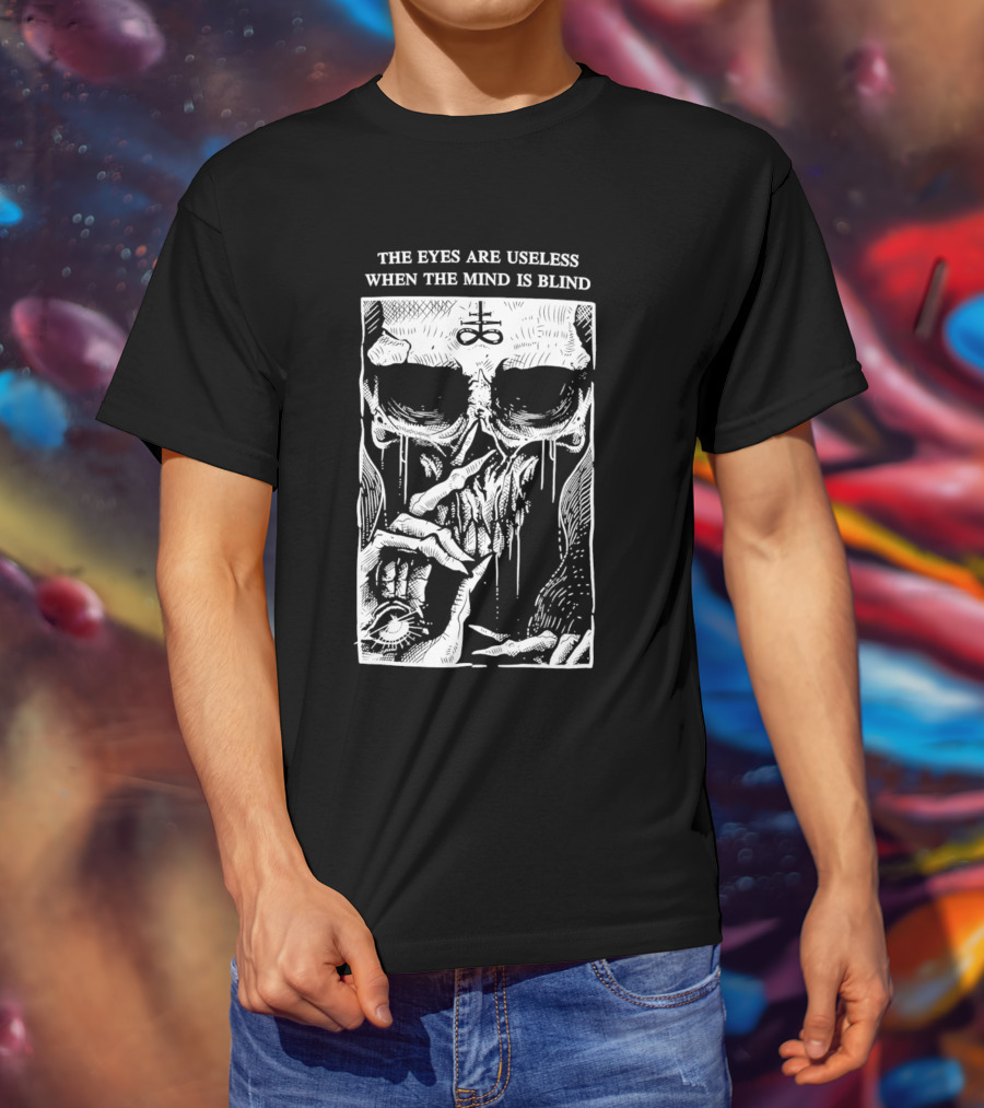 The Eyes Are Useless When The Mind Is Blind Skull With Occult Symbol And Eye In Hand T-Shirt
