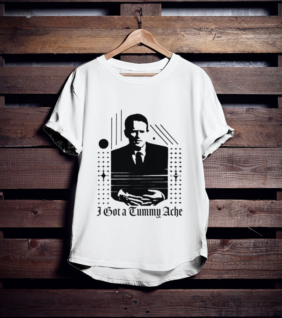 I Got A Tummy Ache Man With Hands Holding Stomach T-Shirt
