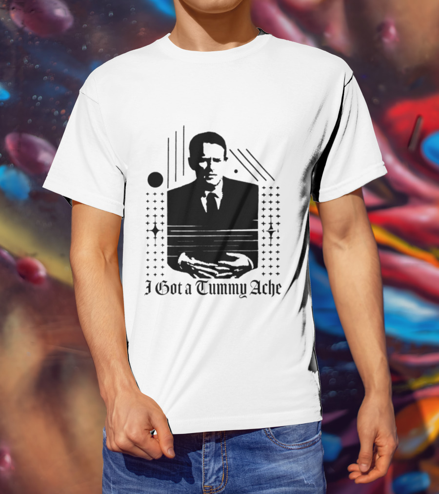I Got A Tummy Ache Man With Hands Holding Stomach T-Shirt