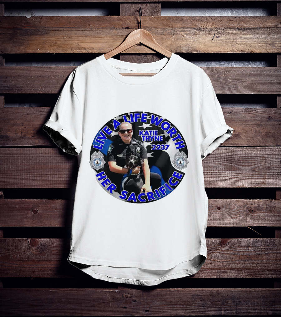 Live A Life Worth Her Sacrifice Katie Thyne 2237 Police T-Shirt
