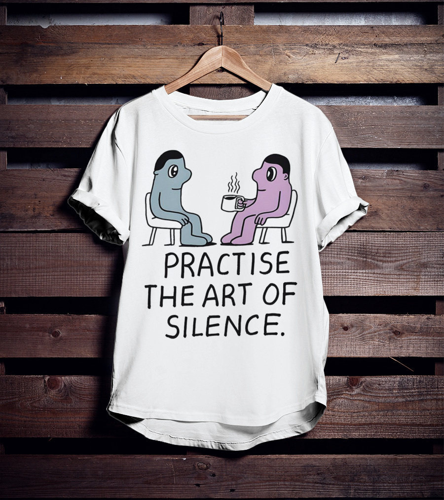 Practise The Art Of Silence Two Characters With Coffee T-Shirt