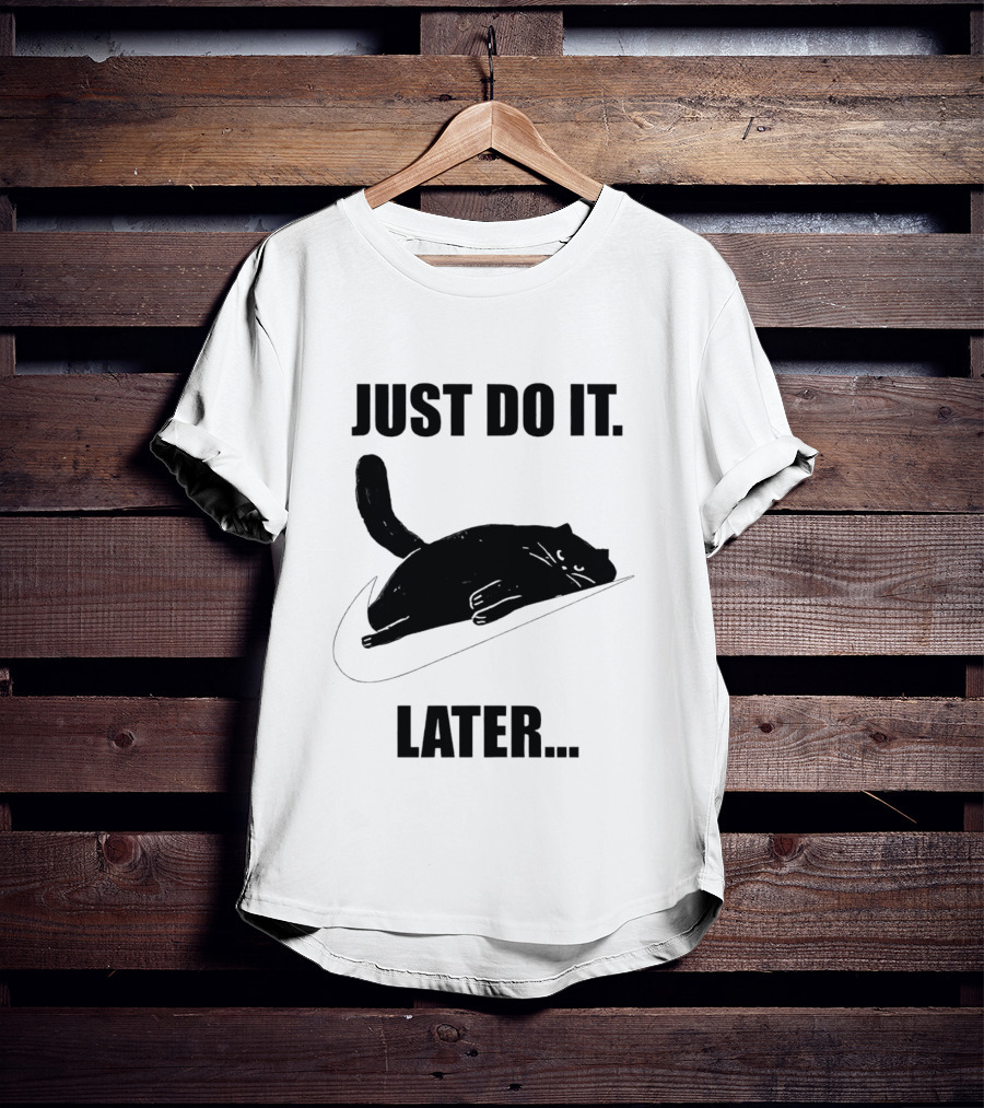 Just Do It Later Cat T-Shirt