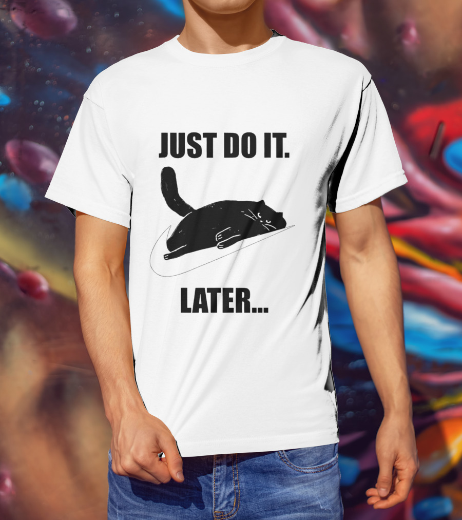 Just Do It Later Cat T-Shirt
