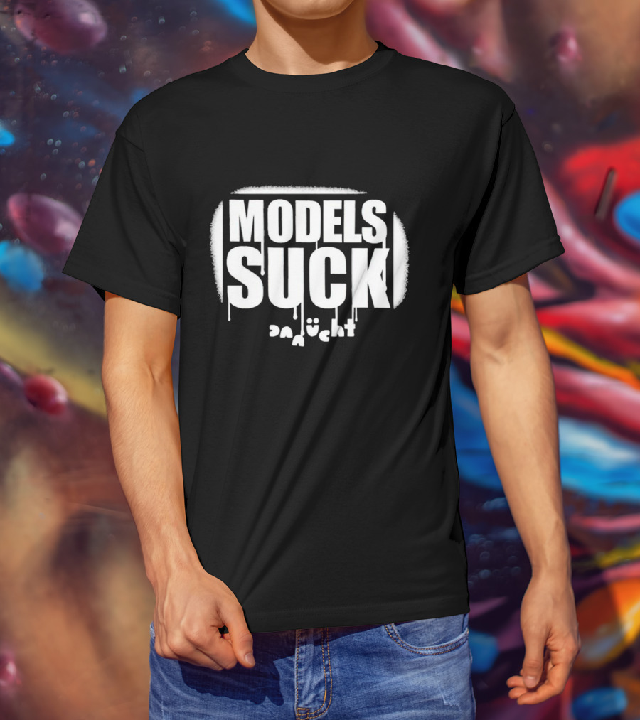 Models Suck Danucht Dripping T-Shirt