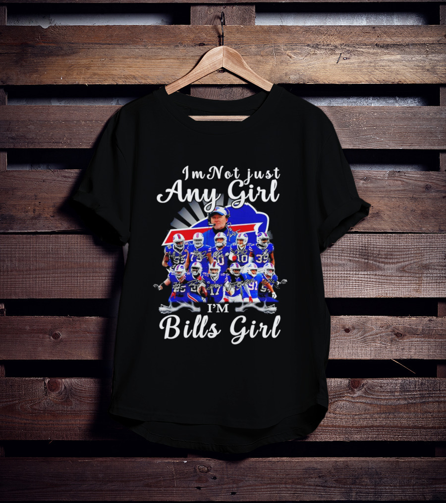 Buffalo Bills I'm Not Just Any Girl I'm Bills Girl Football Team Fan T-Shirt