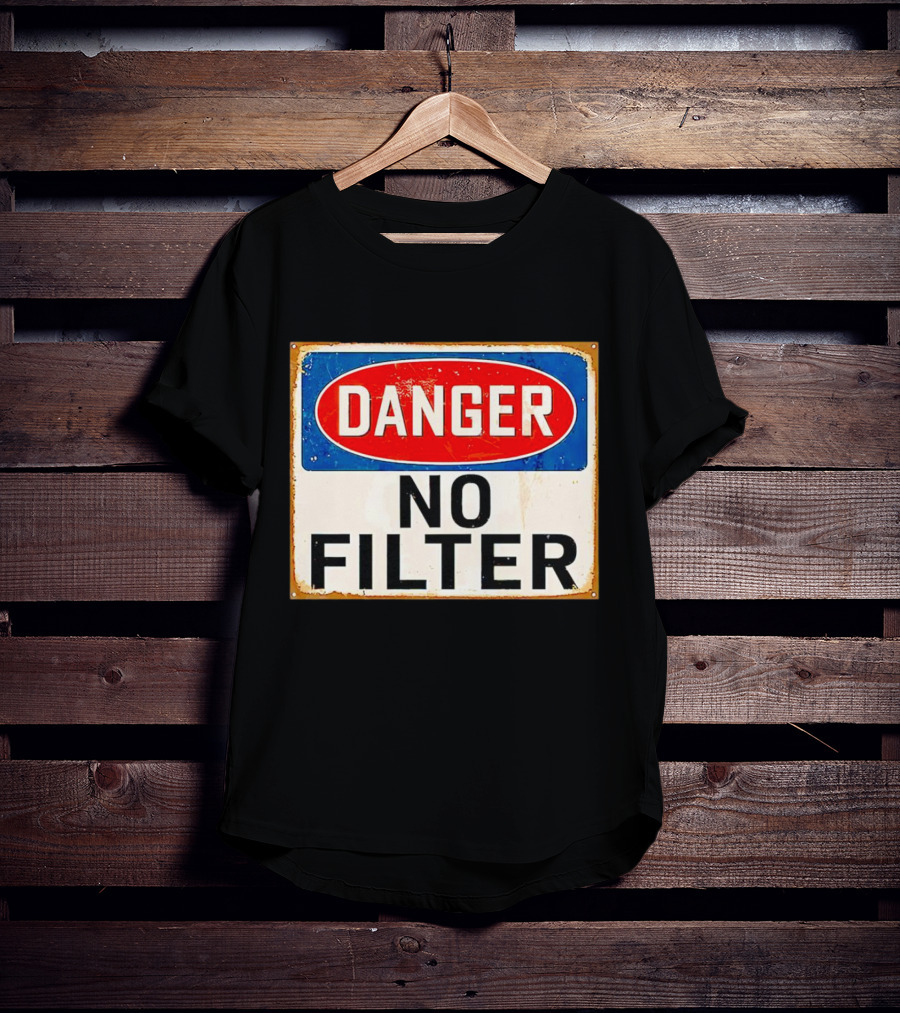 Danger No Filter Vintage Sign T-Shirt